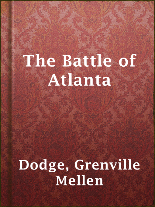 Title details for The Battle of Atlanta by Grenville Mellen Dodge - Available